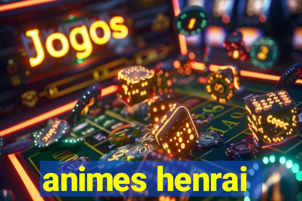 animes henrai